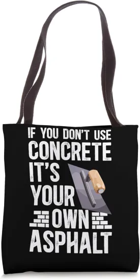 If You Don't Use Concrete Finisher Funny Concrete Finishers Tote Bag