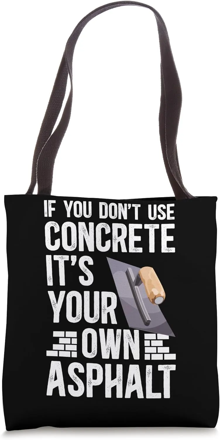 If You Don't Use Concrete Finisher Funny Concrete Finishers Tote Bag