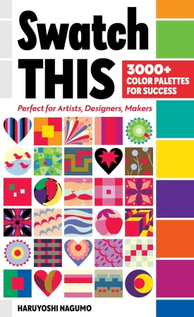 Swatch This, 3000  Color Palettes for Success: Perfect for Artists, Designers, Makers Paperback  April 25, 2022