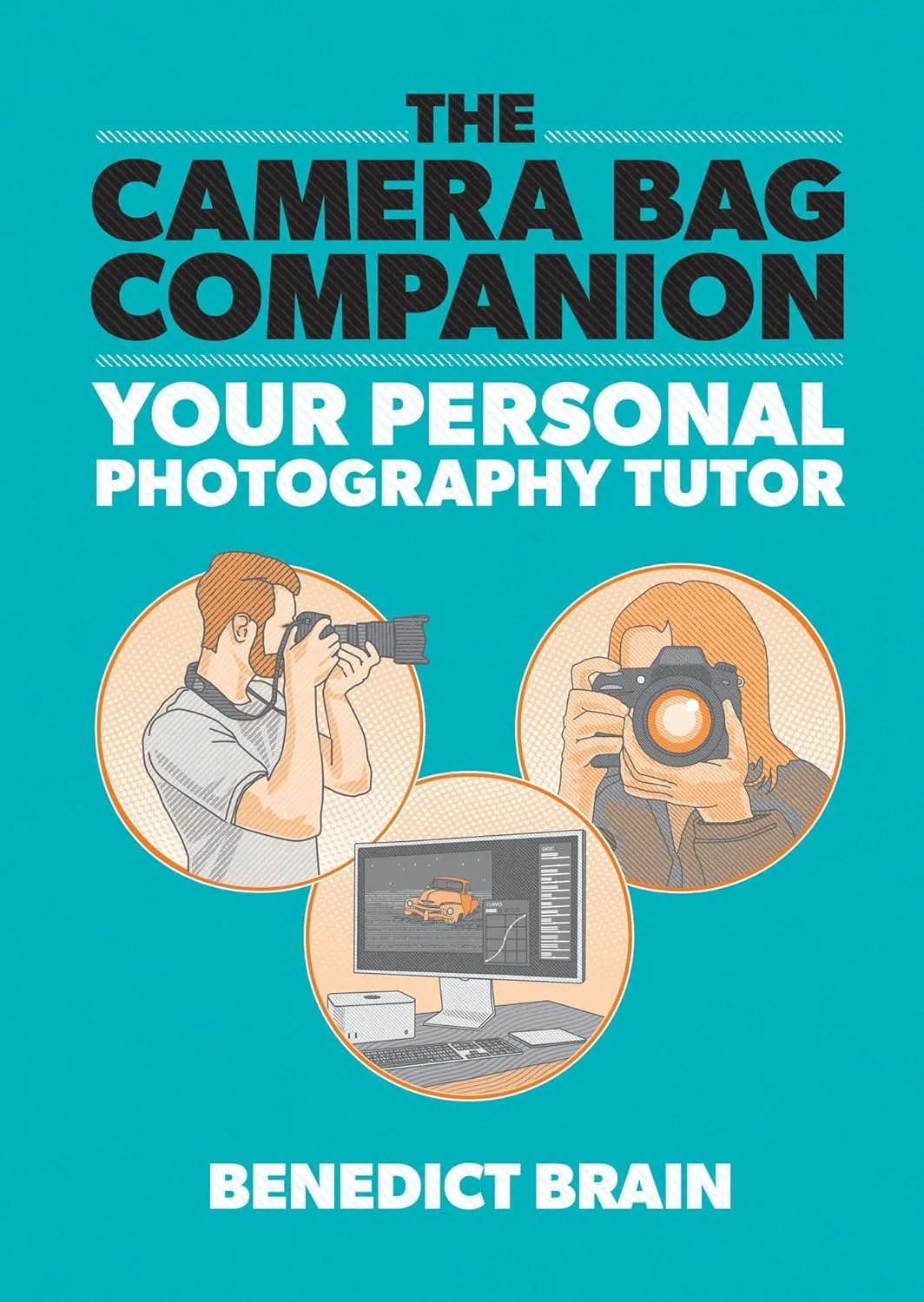 The Camera Bag Companion: Your Personal Photography Tutor Paperback  April 16, 2024
