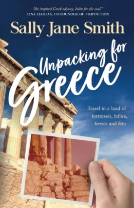 Unpacking for Greece: Travel in a Land of Fortresses, Fables, Ferries and Feta (Packing for Greece travel series) Paperback  May 24, 2023
